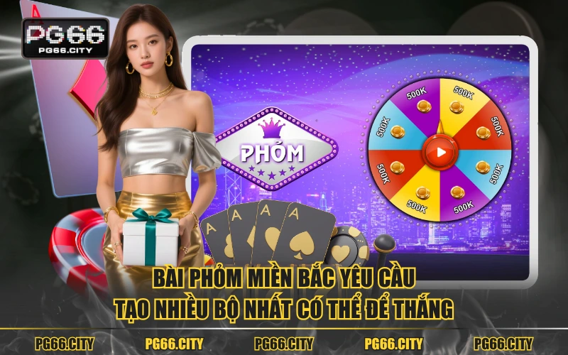 Bài phỏm miền bắc yêu cầu tạo nhiều bộ nhất có thể để thắng